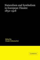 Naturalism and Symbolism in European Theatre 1850 1918