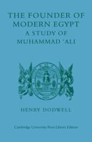 The Founder of Modern Egypt: A Study of Muhammad 'Ali