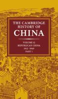 The Cambridge History of China. Volume 12 Republican China 1912-1949