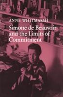Simone De Beauvoir and the Limits of Commitment