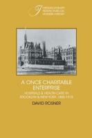 A Once Charitable Enterprise: Hospitals and Health Care in Brooklyn and New York 1885 1915