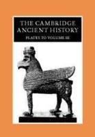 The Cambridge Ancient History. Vol.3 The Middle East, the Greek World and the Balkans to the Sixth Century B.C