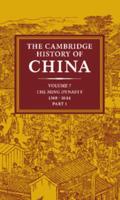 The Cambridge History of China. Vol.7, The Ming Dynasty, 1368-1644, Part 1