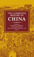 The Cambridge History of China: Volume 14, the People's Republic, Part 1, the Emergence of Revolutionary China, 1949 1965