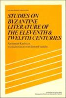 Studies of Byzantine Literature of the Eleventh and Twelfth Centuries