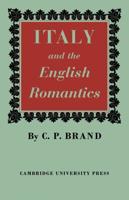 Italy and the English Romantics: The Italianate Fashion in Early Nineteenth-Century England
