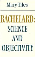 Bachelard : Science and Objectivity