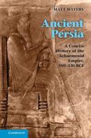 A Concise History of the Achaemenid Empire, 550-330 BC