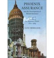 Phoenix Assurance and the Development of British Insurance. Vol. 2 Era of the Insurance Giants, 1870-1984
