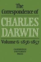 The Correspondence of Charles Darwin. Vol. 6 1856-1857