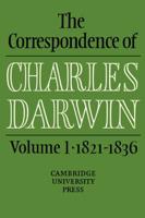 The Correspondence of Charles Darwin: Volume 1, 1821 1836