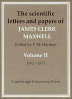 The Scientific Letters and Papers of James Clerk Maxwell. Vol.2 1862-1873