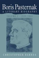 Boris Pasternak: Volume 2, 1928 1960: A Literary Biography