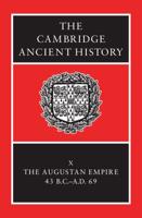 The Cambridge Ancient History. Vol. 10 Augustan Empire, 43 B.C.-A.D. 69