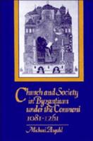 Church and Society in Byzantium Under the Comneni, 1081-1261