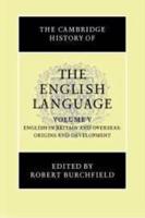 The Cambridge History of the English Language. Vol. 5 English in Britain and Overseas : Origins and Development