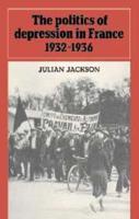 The Politics of Depression in France, 1932-1936