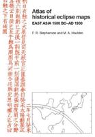 Atlas of Historical Eclipse Maps: East Asia 1500 BC Ad 1900