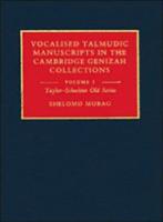 Vocalised Talmudic Manuscripts in the Cambridge Genizah Collections. Vol.1 Taylor-Schechter Old Series