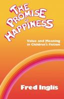The Promise of Happiness: Value and Meaning in Children's Fiction