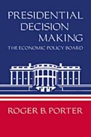 Presidential Decision Making: The Economic Policy Board
