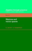 Algebra Through Practice Bk.2 Matrices and Vector Spaces