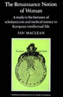 Renaissance Notion of Woman: A Study in the Fortunes of Scholasticism and Medical Science in European Intellectual Life