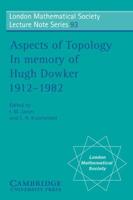 Aspects of Topology: In Memory of Hugh Dowker 1912 1982