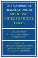 The Cambridge Translations of Medieval Philosophical Texts. Vol. 2 Ethics and Political Philosophy