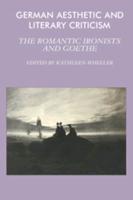 German Aesthetic and Literary Criticism: The Romantic Ironists and Goethe