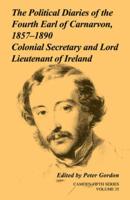 The Political Diaries of the Fourth Earl of Carnarvon, 1857-1890