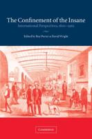 The Confinement of the Insane: International Perspectives, 1800 1965