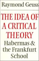 The Idea of a Critical Theory: Habermas and the Frankfurt School