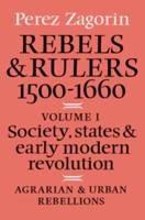 Rebels and Rulers, 1500 1600: Volume 1, Agrarian and Urban Rebellions: Society, States, and Early Modern Revolution