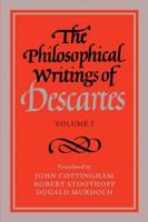 The Philosophical Writings of Descartes: Volume 1