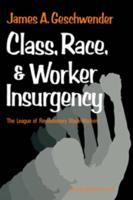Class, Race, and Worker Insurgency: The League of Revolutionary Black Workers