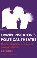 Erwin Piscator's Political Theatre: The Development of Modern German Drama