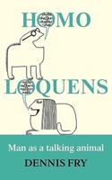 Homo Loquens: Man as a Talking Animal