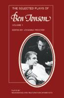 The Selected Plays of Ben Jonson. Vol.1