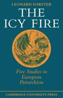 The Icy Fire: Five Studies in European Petrarchism