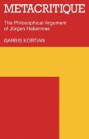 Metacritique: The Philosophical Argument of J Rgen Habermas