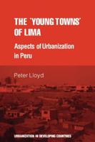 The 'Young Towns' of Lima: Aspects of Urbanization in Peru