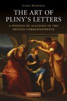 The Art of Pliny's Letters: A Poetics of Allusion in the Private Correspondence