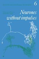Neurones Without Impulses: Their Significance for Vertebrate and Invertebrate Nervous Systems