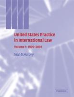 United States Practice in International Law. Volume 1 1999-2001