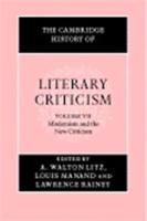 The Cambridge History of Literary Criticism. Vol. 7 Modernism and the New Criticism