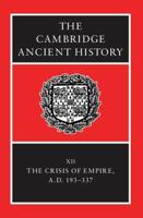 The Cambridge Ancient History. Vol. 12 Crisis of Empire, AD 193-337