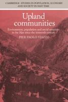 Upland Communities: Environment, Population and Social Structure in the Alps Since the Sixteenth Century