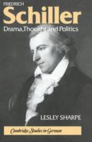 Friedrich Schiller: Drama, Thought and Politics