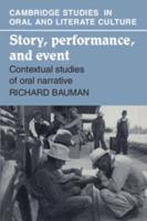 Story, Performance, and Event: Contextual Studies of Oral Narrative